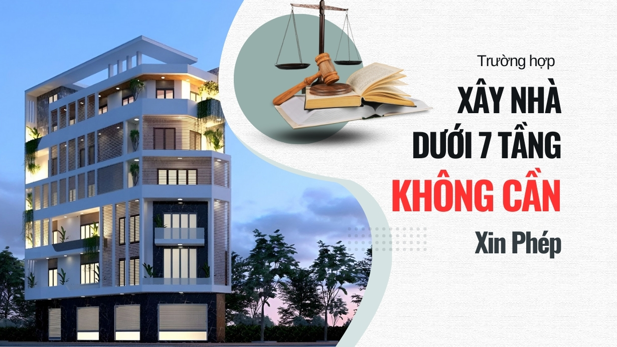 Hiện tại, có 10 trường hợp xây nhà không cần xin giấy phép xây dựng