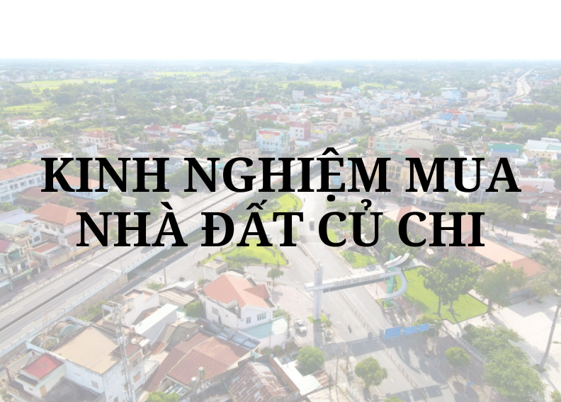 Kinh nghiệm khi mua nhà đất Củ Chi